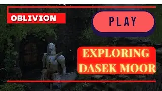 Oblivion Part 3 Exploring Dasek Moor