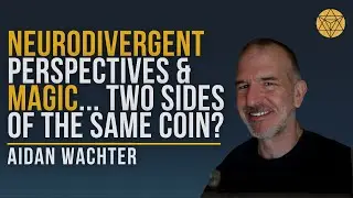 How magic and #neurodivergence weave together - Aidan Wachter