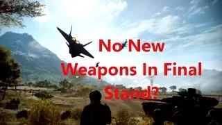(Battlefield 4) No New Weapons In Final Stand? Final Stand Weapon Discussion.