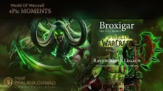 ePic MOMENTS-Legion 7.1-Experience Ravencrest's Legacy - Broxigar the Red Remix