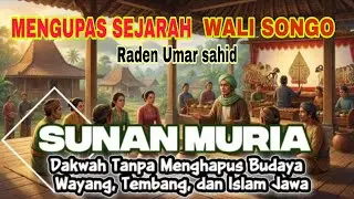🇮🇩Part 1 Kisah Sejarah Raden Umar Sahid Sunan Muria Anggota WaliSongo Termuda Putra Sunan KaliJaga