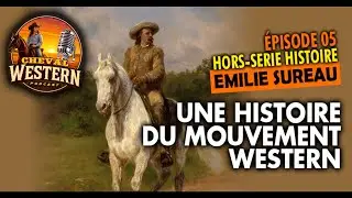 Épisode 05 : Une histoire du mouvement western.