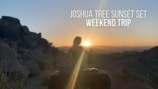 Joshua Tree Sunset Set - Weekend Trip | Deep & Melodic House, Chill Electronic, Alternative Dance