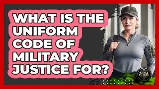 What Is The Uniform Code Of Military Justice For?