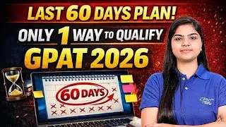 Last 60 Days Strategy to Crack GPAT 2026 | Only One Winning Plan