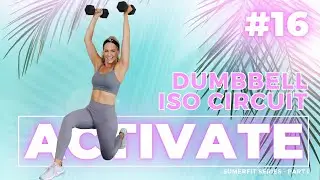 35 Minute Dumbbell ISO Circuit Workout - ACTIVATE DAY 16