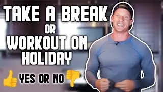 Should You Workout On Holiday? (IT DEPENDS ON THIS ONE THING) | LiveLeanTV