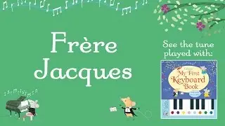Fr&egrave;re Jacques (from the Usborne My First Keyboard Book)