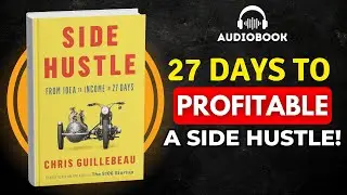 Side Hustle: From Idea to Income in 27 Days by Chris Guillebeau | Audiobook Summary