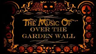 Over the Garden Wall Instrumental Music for Halloween / Fall