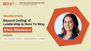 Beyond Coding: IC Leadership Is Here To Stay - Irina Stanescu | Craft Conference 2024