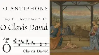  O Antiphons | Day 4 - December 20th | O Clavis David 