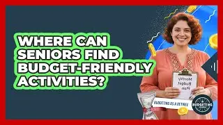 Where Can Seniors Find Budget-Friendly Activities?