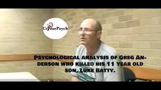 Psychological analysis of Greg Anderson who killed 11 year old Luke Batty