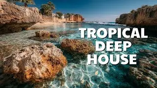 Дип Хаус Лето 2026 🌴 Тропический Пляжный Чилаут Микс ~ Островной Рай
