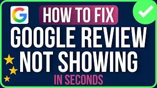MY GOOGLE REVIEW NOT SHOWING 2026 [FIXED] | How to Fix Google Reviews Not Showing Up Problem