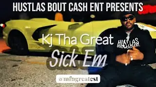 KJ Tha Great – Sick Em (Official Music Video)