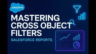 Cross Object filters In Salesforce Reports