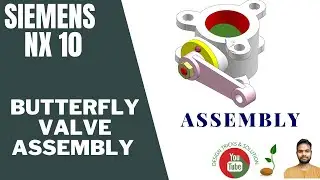 Butterfly Valve Assembly in Siemens NX10 | How to Assemble Butterfly Valve in Siemens NX10