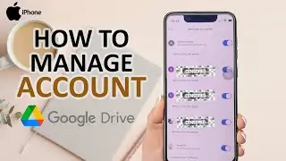 How To Manage Account In Google Drive On iPhone