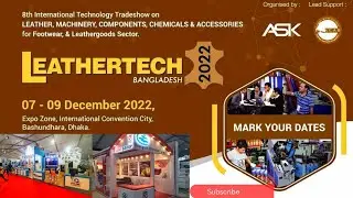 Leathertech Expo Bangladesh 2022 || Leather Bangladesh || Leather & Machinery Expo