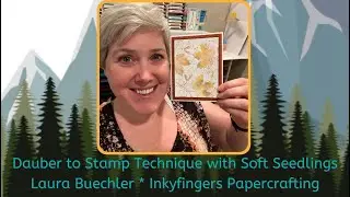 Learn the Dauber to Stamp Technique with the Soft Seedlings stamp set