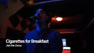 Cigarettes for Breakfast - Join the Circus | Live at The Hatch Studio