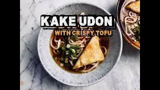 Kake Udon with Crispy Tofu | Easy Vegan Japanese Noodle Soup