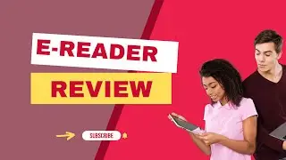 The Best E-Readers on the Market: In-depth Guide to Getting the Most Out of Your Reading Experience