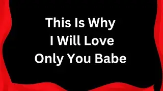This Is Why I Will Love Only You For The Rest Of My Life 💘 Romantic Promise 