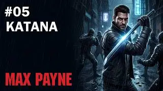 Katana FULL GAME NO COMMENTARY | Max Payne Mods [#05] (23-10-2021)