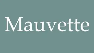 How to Pronounce ''Mauvette'' Correctly in French