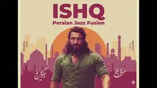 ISHQ &mdash; Persian Jazz Fusion | Dhurandhar (Jazz Rework)
