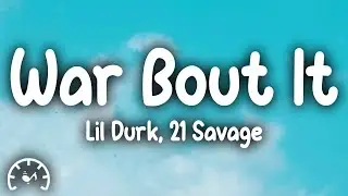 Lil Durk - War Bout It ft. 21 Savage (Lyrics)