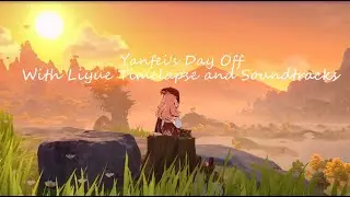 Yanfei's Day Off - Liyue Timelapse and Soundtrack for Study and Relaxiation