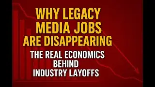 Why Legacy Media Jobs Are Disappearing &mdash; The Real Economics Behind Industry Layoffs