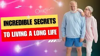 INCREDIBLE SECRETS TO LIVING A LONG AND VIBRANT LIFE