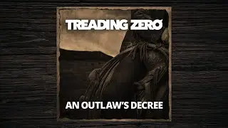 Treading Zero - An Outlaw's Decree (Official Lyric Video)