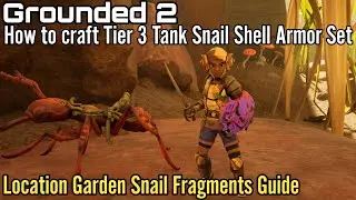 Grounded 2, How to craft Tier 3 Snail Shell Armor Set, Location Garden Snail Fragments Guide