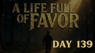 Day 139 Devotional - Favor Refuses to Quit When the Answer Delays