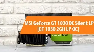 Распаковка MSI GeForce GT 1030 OC Silent LP / Unboxing MSI GeForce GT 1030 OC Silent LP