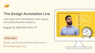 The Design Annotation Live: An Interview w/Brian Alfaro, Design Lead Design Systems @WashingtonPost!