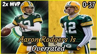 Why Aaron Rodgers Is Overrated!