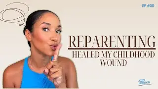 The Most Underrated Inner Work That Shifted My Reality - Reparenting