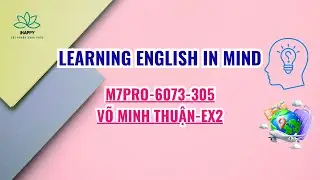 M7PRO-6073-305-V&Otilde; MINH THUẬN-EX2 | LEARNING ENGLISH IN MIND