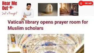Muslim prayers in the Vatican - Why It Matters
