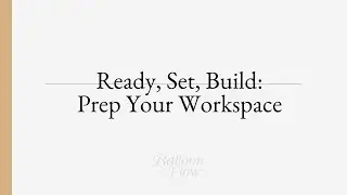 Easy Workspace Setup For Building Balloon Arches
