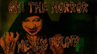 Oh! The Horror - Never Found (Official Music Video)