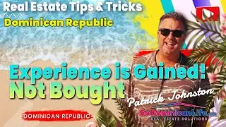 Experience is Gained! Not Bought | More than 30Y in Business | Patrick Johnston | Go Dominican Life