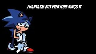 Phantasm But Everyone Sings It.
